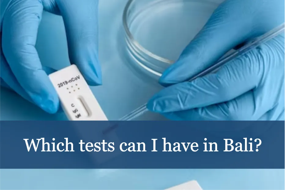 Which tests can I have in Bali