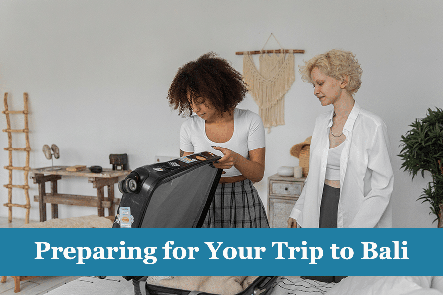 Preparing for Your Trip to Bali
