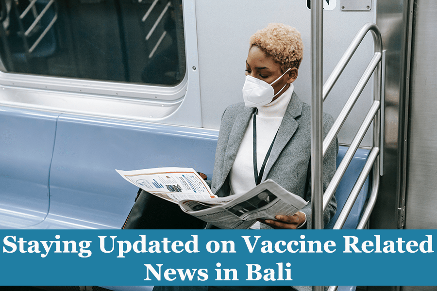 Staying Updated on Vaccine-Related News in Bali