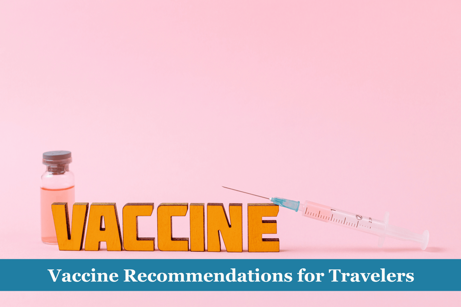 Vaccine Recommendations for Travelers