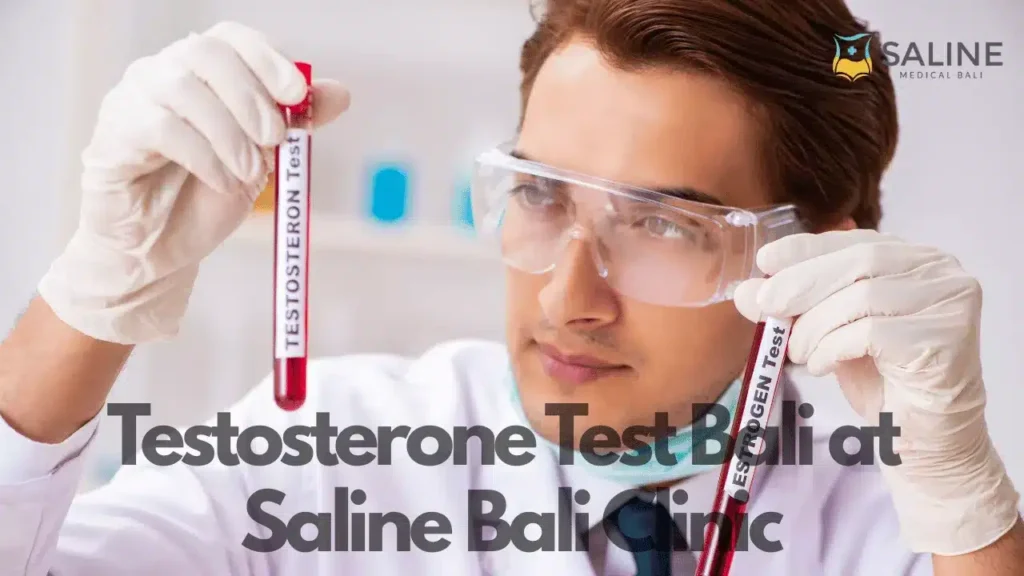 Testosterone Test Bali at Saline Bali Clinic