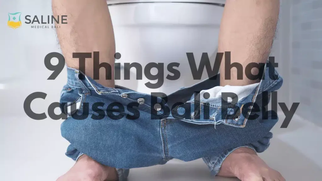 9 Things What Causes Bali Belly