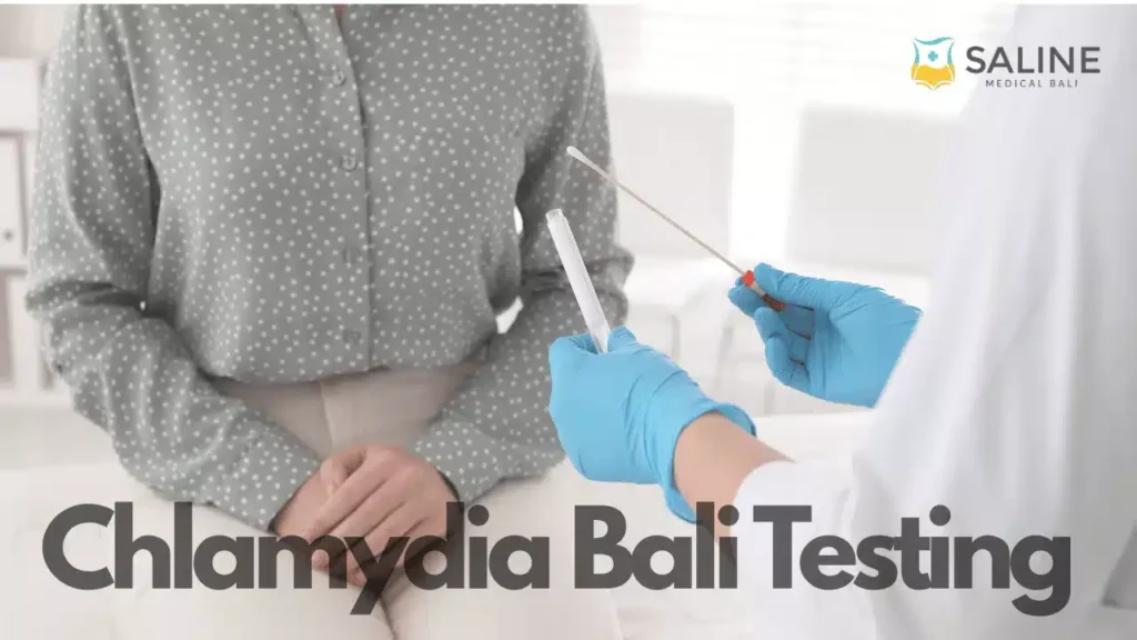 Chlamydia Bali Testing and Care at Saline Bali Clinic