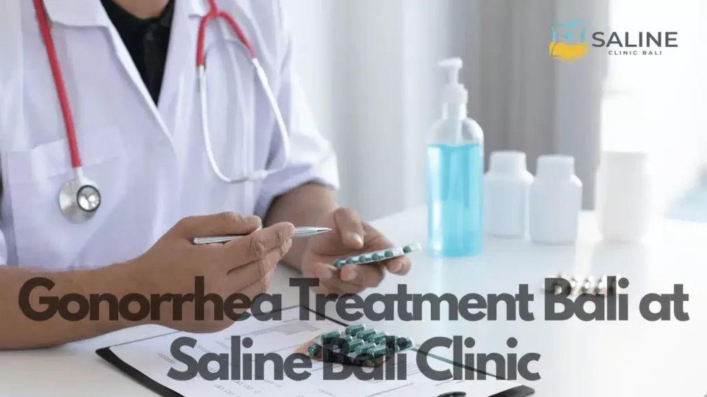 Gonorrhea Treatment Bali at Saline Bali Clinic
