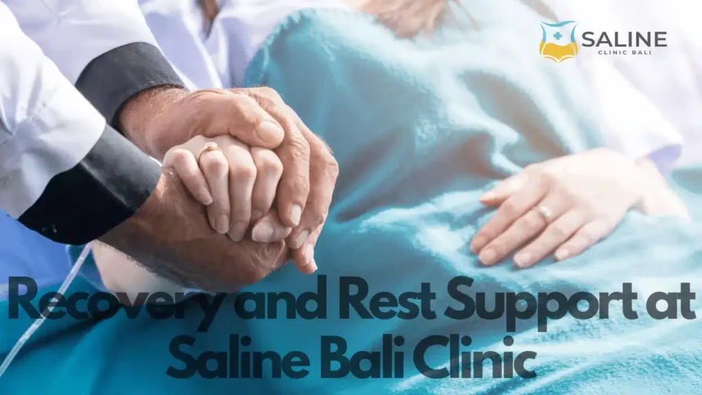 Recovery and Rest Support at Saline Bali Clinic