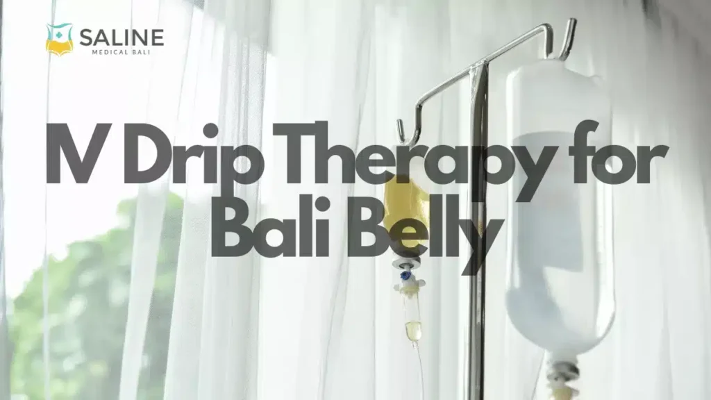 Advanced Treatment - IV Drip Therapy for Bali Belly