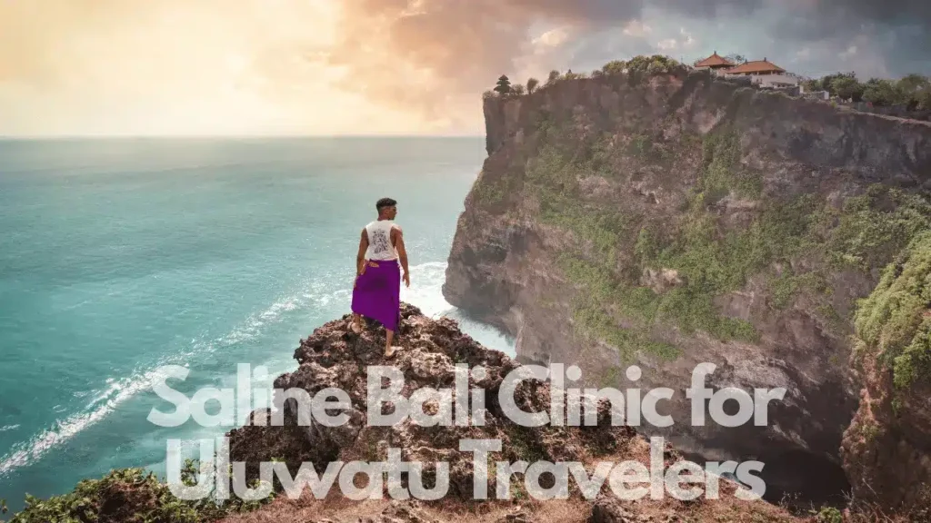 Saline Bali Clinic for Uluwatu Travelers
