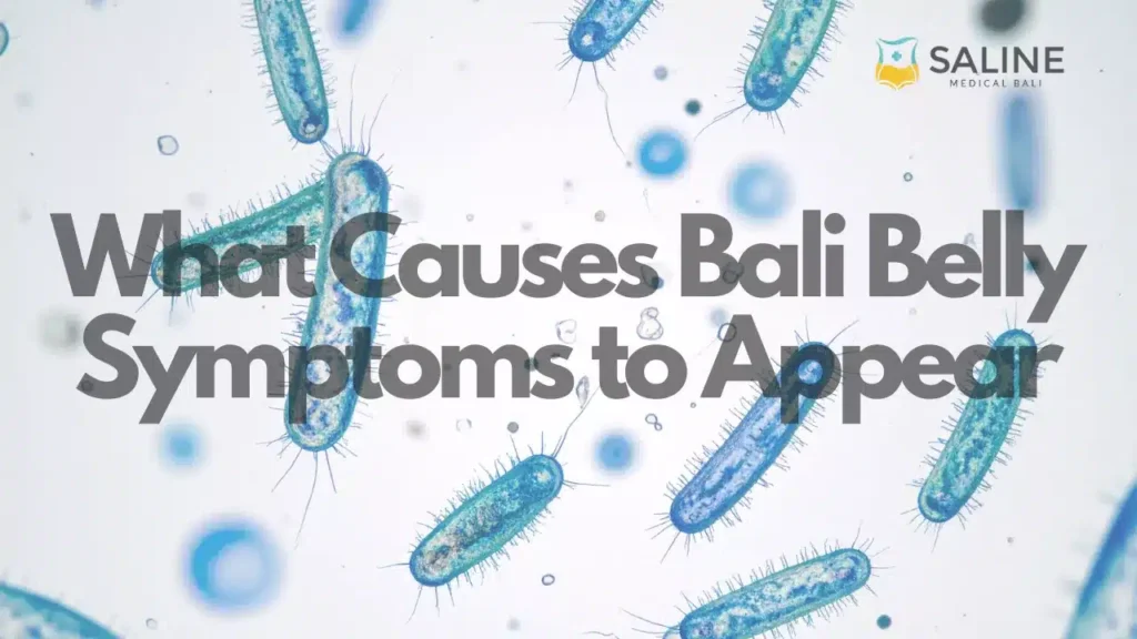 What Causes Bali Belly Symptoms to Appear