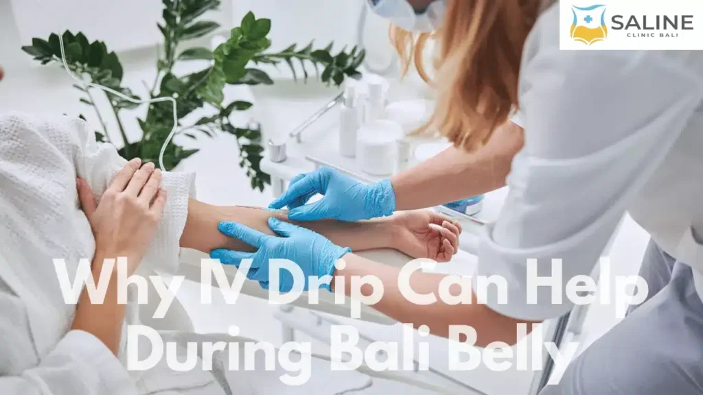 Why IV Drip Can Help During Bali Belly